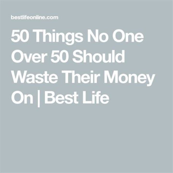 50 Things No One Over 50 Should Waste Their Money On