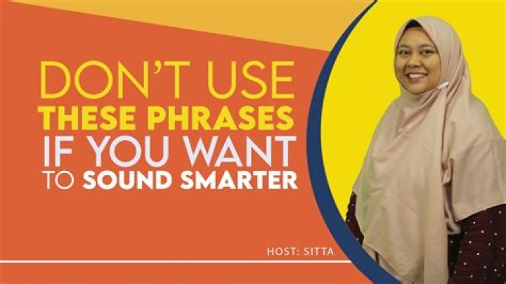 Stop Using These Phrases to Sound Instantly Smarter